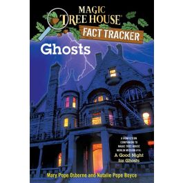 Magic Tree House Fact Tracker #20: Ghosts: A Nonfiction Companion to Magic Tree House Merlin Mission #14: A Good Night for Ghosts Magic Tree House Fact Tracker #20: Ghosts: A Nonfiction Companion to Magic Tree House Merlin Mission #14: A Good Night for Ghosts