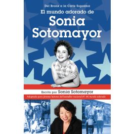 El mundo adorado de Sonia Sotomayor The Beloved World of Sonia Sotomayor Spanish Edition