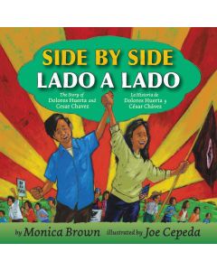 Side by Side: The Story of Dolores Huerta and Cesar Chavez / Lado a lado: La historia de Dolores Huerta y César Chávez (Bilingual, English/Spanish)