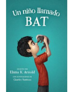 La serie del Bat #1: Un niÃ±o llamado Bat (The Bat Series #1: A Boy Called Bat