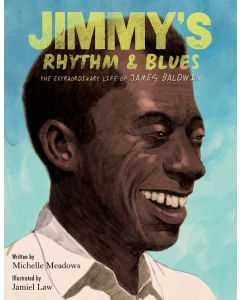 Jimmy's Rhythm & Blues: The Extraordinary Life of James Baldwin