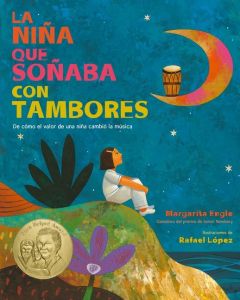 La Niña que Soñaba con Tambores: De cómo el valor de una niña cambió la música (Drum Dream Girl: How One Girl's Courage Changed Music, Spanish edition)
