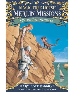 Magic Tree House #51: High Time for Heroes (Merlin Missions #23)