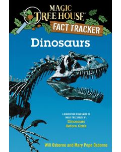 Magic Tree House Fact Tracker #1: Dinosaurs: A Nonfiction Companion to Magic Tree House #1: Dinosaurs Before Dark