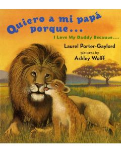 Quiero a mi pap&#225; porque&#8230; / I Love My Daddy Because&#8230; (Bilingual