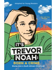 It's Trevor Noah: Born a Crime: Stories from a South African Childhood (Adapted for Young Readers) (Paperback)