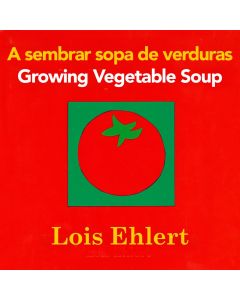 Growing Vegetable Soup / A sembrar sopa de verduras (Bilingual Board Book