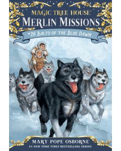 Magic Tree House #54: Balto of the Blue Dawn (Merlin Missions #26)