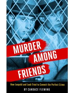 Murder Among Friends: How Leopold and Loeb Tried to Commit the Perfect Crime (Carton of 12 Hardcover Books)