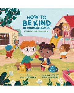 How to Be Kind in Kindergarten: A Book for Your Backpack