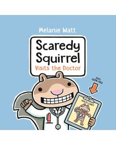 Scaredy Squirrel #9: Scaredy Squirrel Visits the Doctor