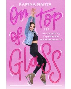 On Top of Glass: My Stories as a Queer Girl in Figure Skating (Carton of 24 Paperback Books)