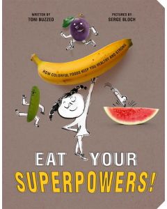 Eat Your Superpowers! How Colorful Foods Keep You Healthy and Strong
