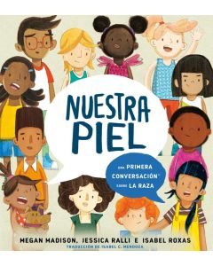 Nuestra piel: una primera conversación sobre la raza (Our Skin: A First Conversation About Race, Spanish Edition)