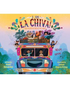 I Am La Chiva!: The Colorful Bus of the Andes