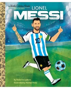 A Little Golden Book Biography: Lionel Messi