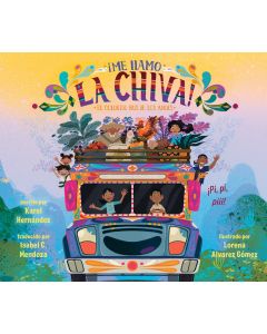 ¡Me llamo la Chiva!: El colorido bus de los Andes (I Am La Chiva!: The Colorful Bus of the Andes, Spanish Edition)