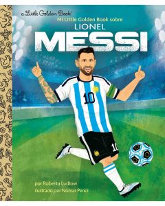 Mi Little Golden Book sobre Lionel Messi (A Little Golden Book Biography: Lionel Messi, Spanish Edition)
