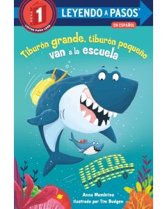 Tiburón grande y tiburón pequeño van a la escuela (Leyendo a Pasos, Paso 1) (Big Shark, Little Shark Go to School (Step into Reading, Step 1), Spanish Edition)