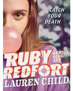 Ruby Redfort #3: Ruby Redfort Catch Your Death