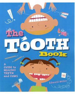 The Tooth Book: A Guide to Healthy Teeth and Gums