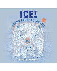 Ice! Poems About Polar Life