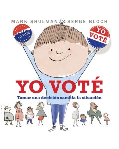 Yo voté: Tomar una decisión cambia la situación (I Voted, Spanish Edition)