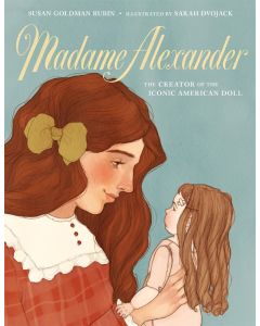 Madame Alexander: The Creator of the Iconic American Doll