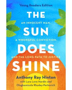 The Sun Does Shine: An Innocent Man, A Wrongful Conviction, and the Long Path to Justice (Young Readers' Edition)