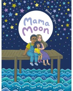 Mama Moon: A Story About Love and Mental Health