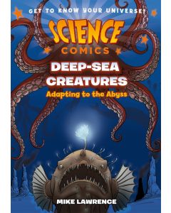 Science Comics: Deep-Sea Creatures: Adapting to the Abyss