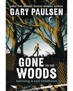 Gone to the Woods: Surviving a Lost Childhood
