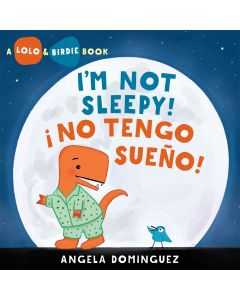 Lolo & Birdie: I'm Not Sleepy! / ¡ No Tengo Sueño! (Bilingual, Spanish/English)