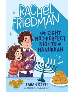 Rachel Friedman #2: Rachel Friedman and Eight Not-Perfect Nights of Hanukkah