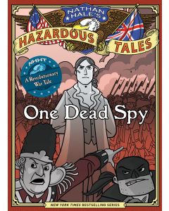 Nathan Hale's Hazardous Tales #1: One Dead Spy