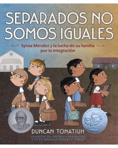 Separados no somos iguales: Sylvia Méndez y la lucha de su familia por la integración (Separate Is Never Equal: Sylvia Mendez and Her Family's Fight for Desegregation, Spanish Edition)