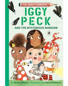 The Questioneers #3: Iggy Peck and the Mysterious Mansion