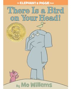 Elephant & Piggie: There is a Bird on Your Head!