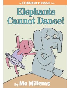 Elephant & Piggie: Elephants Cannot Dance!