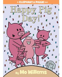 Elephant & Piggie: Happy Pig Day!
