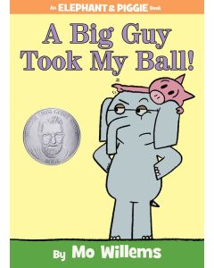 Elephant & Piggie: A Big Guy Took My Ball!