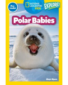 Polar Babies (National Geographic Kids Explore! Readers, Pre-Reader)