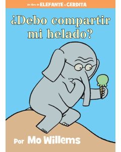 Elefante y Cerdita: &iquest;Debo compartir mi helado? (Elephant & Piggie: Should I Share My Ice Cream?