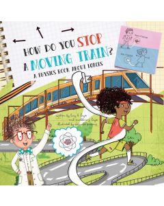 How Do You Stop a Moving Train? A Physics Book About Forces