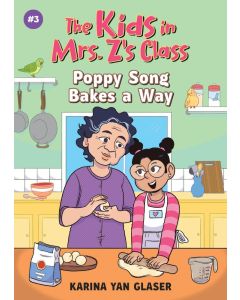 The Kids in Mrs. Z's Class #3: Poppy Song Bakes a Way
