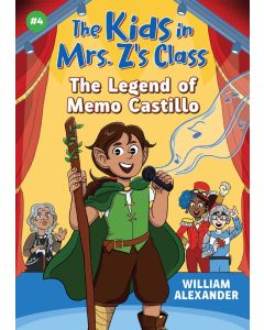 The Kids in Mrs. Z's Class #4: The Legend of Memo Castillo