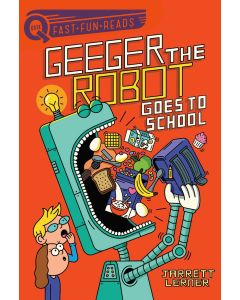 Geeger the Robot #1: Geeger the Robot Goes to School