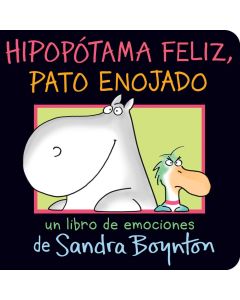 Hipopótama feliz, pato enojado (Happy Hippo, Angry Duck, Spanish Edition) (Board Book)