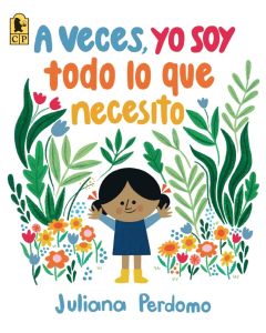 A veces, yo soy todo lo que necesito (Sometimes, All I Need Is Me, Spanish Edition)