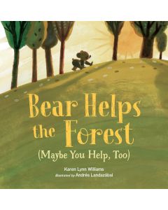 Bear Helps the Forest (Maybe You Help, Too)